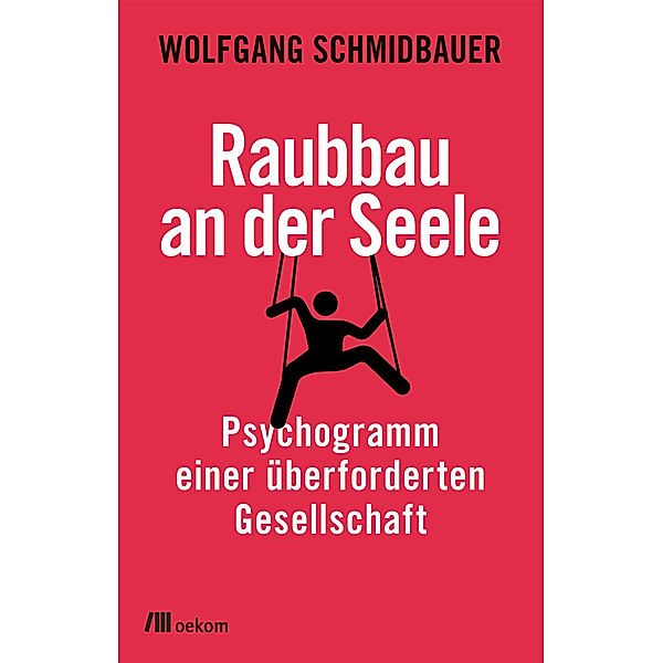 Raubbau an der Seele, Wolfgang Schmidbauer