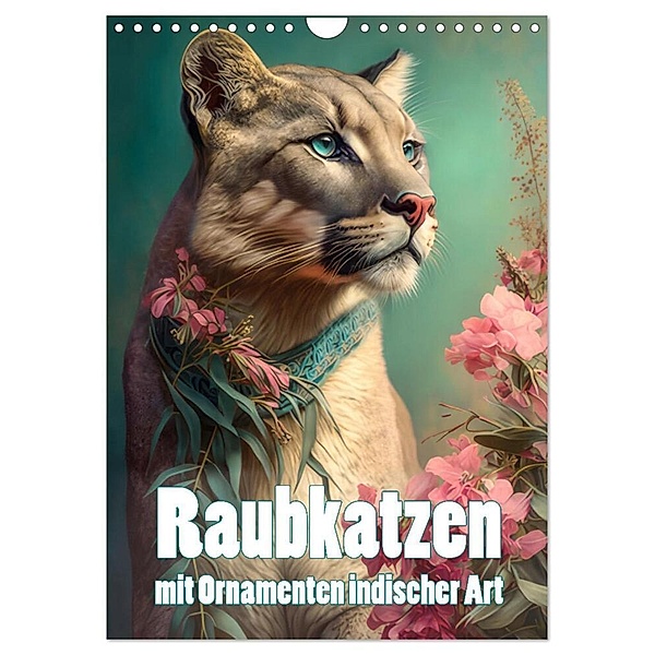 Raubkatzen mit Ornamenten indischer Art (Wandkalender 2024 DIN A4 hoch), CALVENDO Monatskalender, Liselotte Brunner-Klaus
