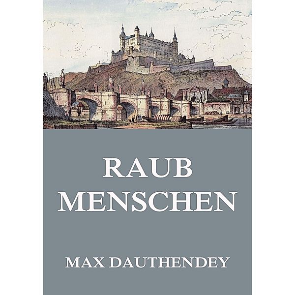 Raubmenschen, Max Dauthendey