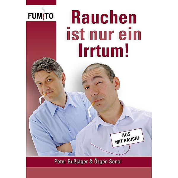 Rauchen ist nur ein Irrtum!, Özgen Senol, Peter Bußjäger