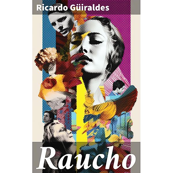 Raucho, Ricardo Güiraldes