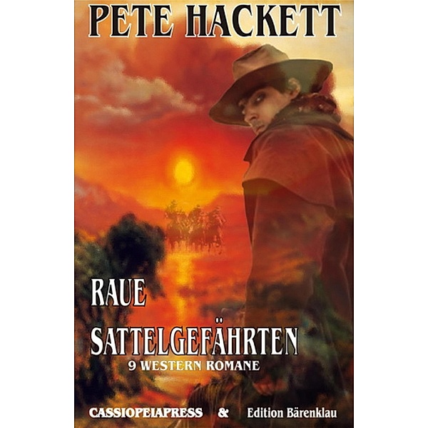 Raue Sattelgefährten - 9 Western Romane, Pete Hackett