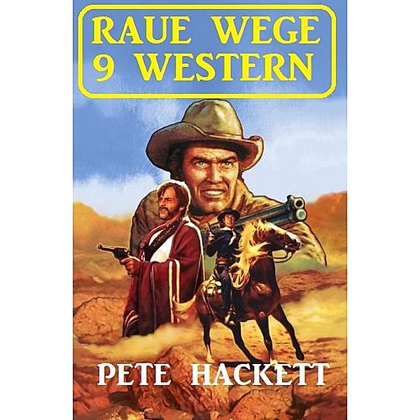 Raue Wege - 9 Western, Pete Hackett