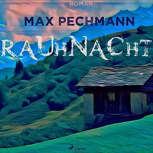 Rauhnacht (Ungekürzt), Max Pechmann
