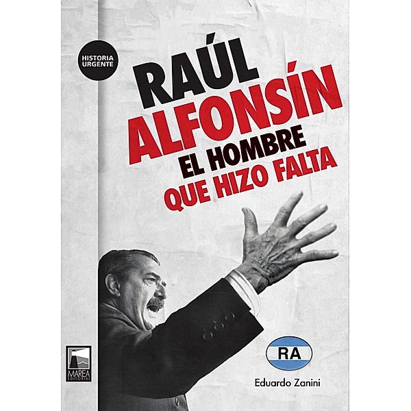 Raúl Alfonsín / Historia Urgente Bd.69, Eduardo Zanini