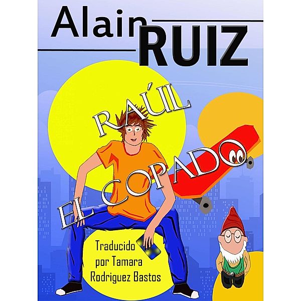 Raúl el copado, Alain Ruiz