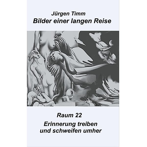 Raum 22 Erinnerungen treiben und schweifen umher, Jürgen Timm