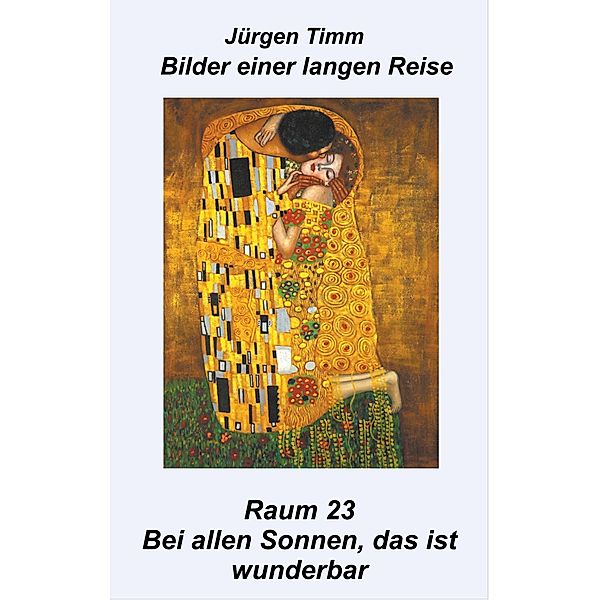 Raum 23 Bei allen Sonnen, das ist wunderbar, Jürgen Timm