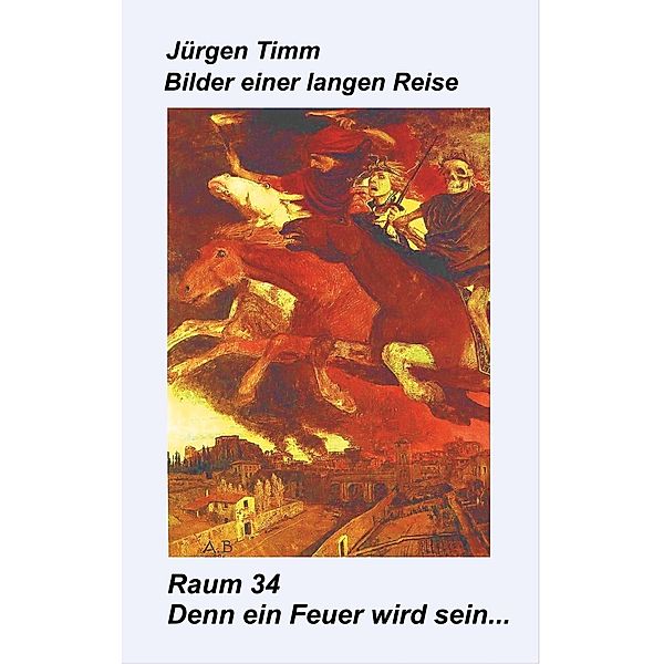 Raum 34 Denn ein Feuer wird sein ..., Jürgen Timm