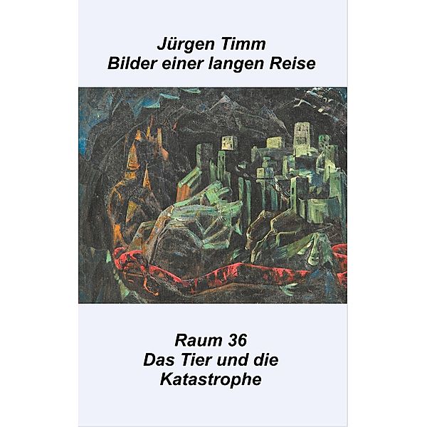 Raum 36 Das Tier und die Katastrophe, Jürgen Timm