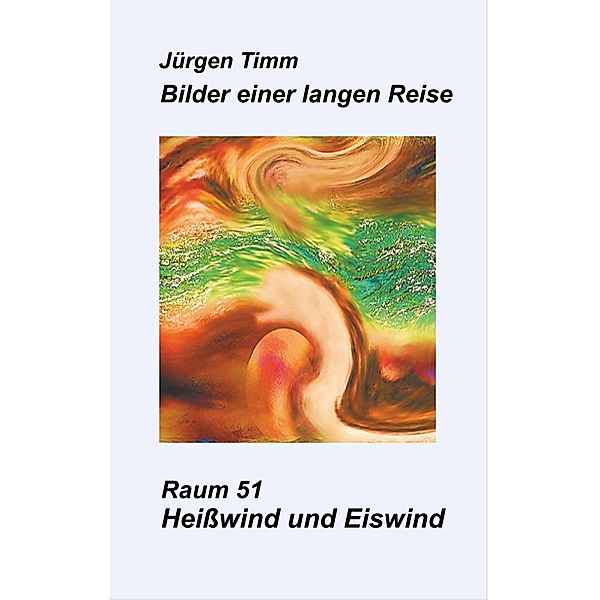 Raum 51 Heisswind und Eiswind, Jürgen Timm