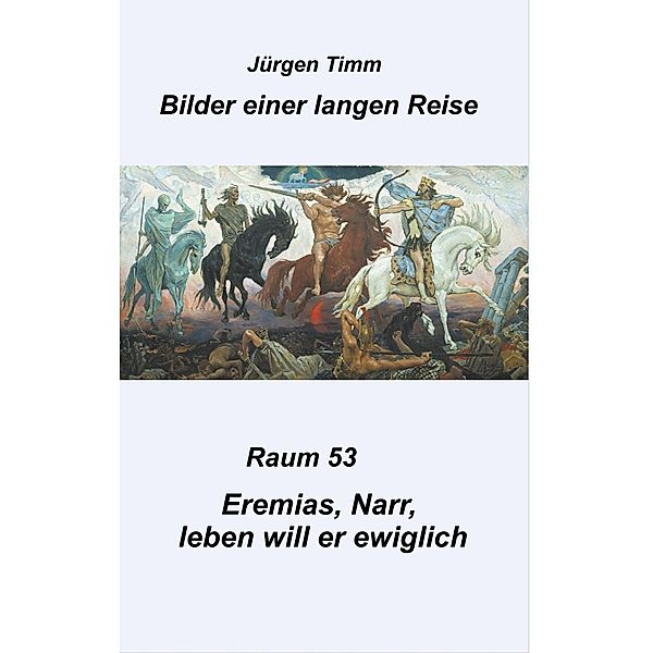 Raum 53 Eremias, Narr, leben will er ewiglich, Jürgen Timm