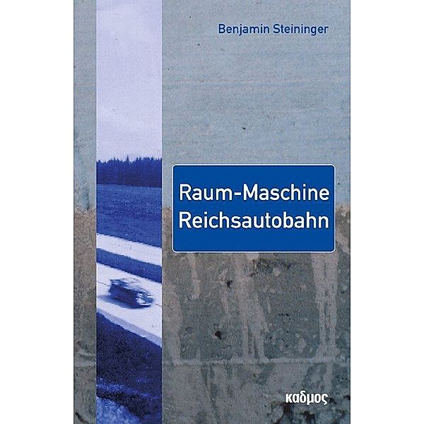 Raum-Maschine Reichsautobahn, Benjamin Steininger