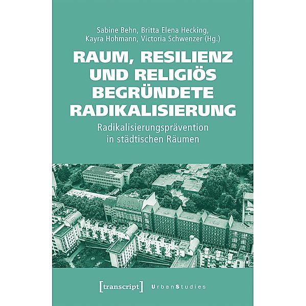 Raum, Resilienz und religiös begründete Radikalisierung / Urban Studies