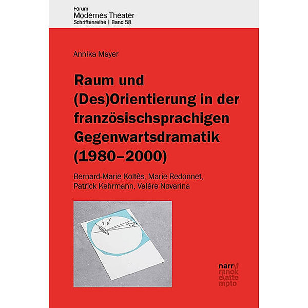 Raum und (Des)Orientierung in der französischsprachigen Gegenwartsdramatik (1980-2000), Annika Mayer