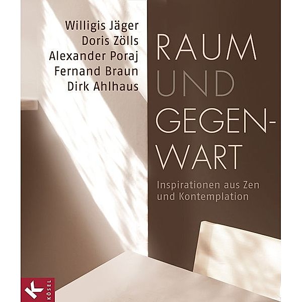 Raum und Gegenwart, Willigis Jäger OSB, Doris Zölls, Alexander Poraj, Fernand Braun, Dirk Ahlhaus