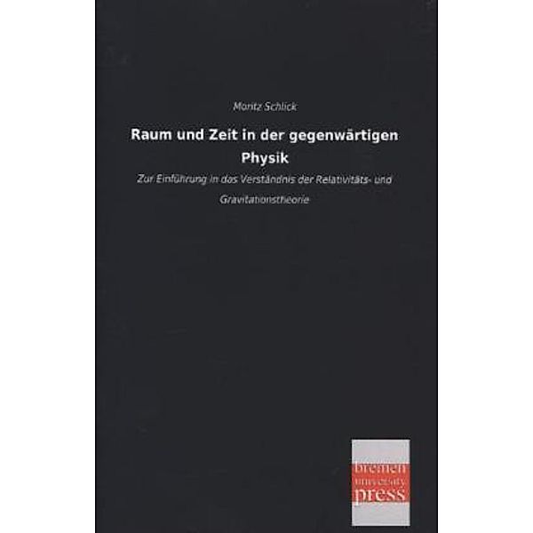 Raum und Zeit in der gegenwärtigen Physik, Moritz Schlick