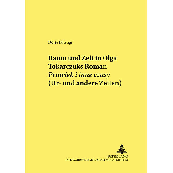Raum und Zeit in Olga Tokarczuks Roman  «Prawiek i inne czasy» (Ur- und andere Zeiten), Dörte Lütvogt