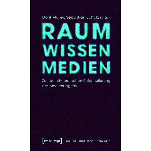 Raum Wissen Medien / Kultur- und Medientheorie