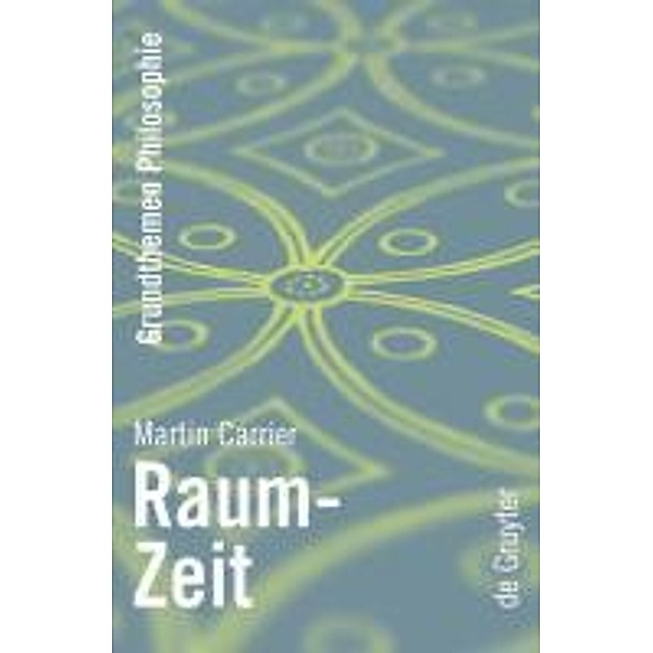 Raum-Zeit / Grundthemen Philosophie, Martin Carrier