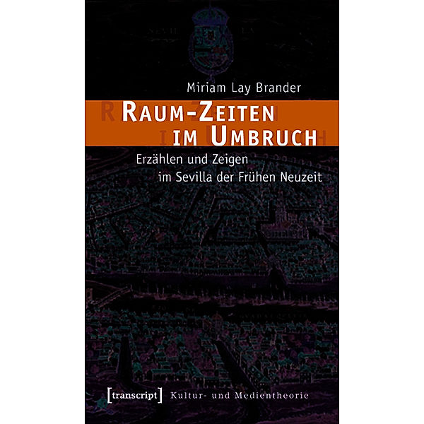 Raum-Zeiten im Umbruch / Kultur- und Medientheorie, Miriam Lay Brander