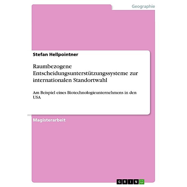 Raumbezogene Entscheidungsunterstützungssysteme zur internationalen Standortwahl, Stefan Hellpointner