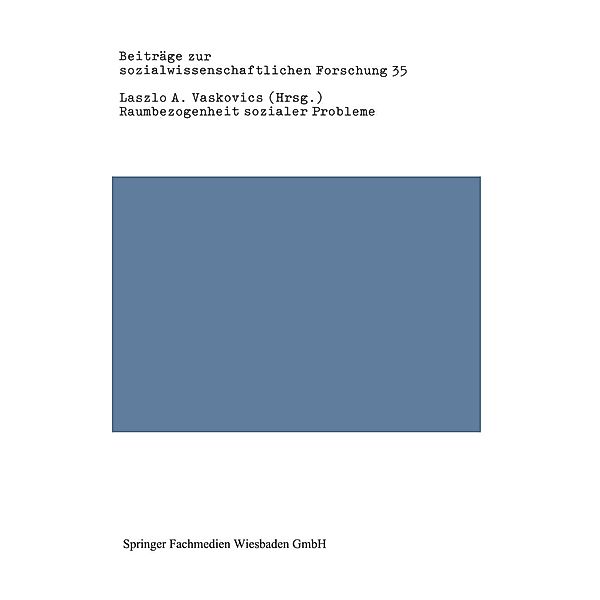 Raumbezogenheit sozialer Probleme / Beiträge zur sozialwissenschaftlichen Forschung Bd.35