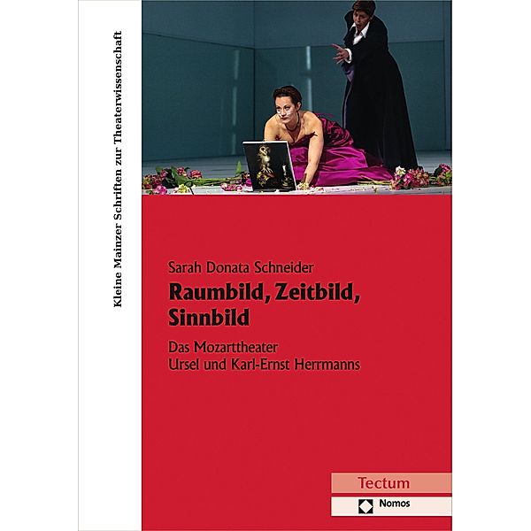 Raumbild, Zeitbild, Sinnbild / Kleine Mainzer Schriften zur Theaterwissenschaft Bd.30, Sarah Donata Schneider
