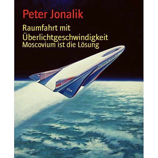 Raumfahrt mit Überlichtgeschwindigkeit, Peter Jonalik