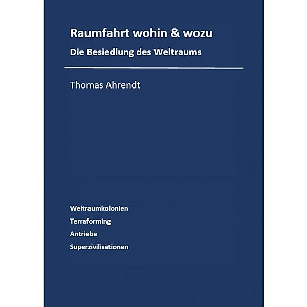 Raumfahrt - wohin und wozu, Thomas Ahrendt