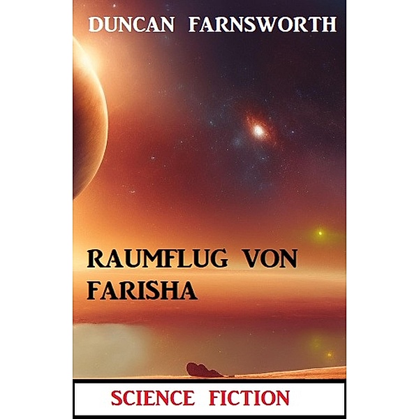 Raumflug von Farisha: Science Fiction, Duncan Farnsworth