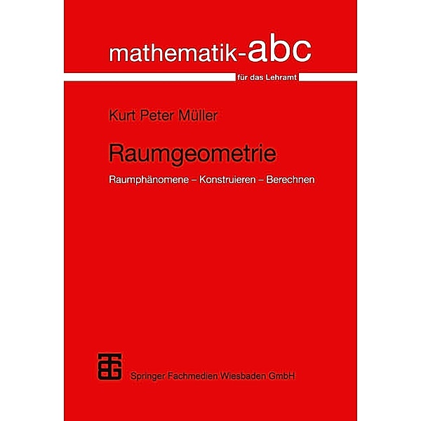Raumgeometrie / Mathematik-ABC für das Lehramt, Kurt Peter Müller