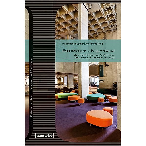 Raumkult - Kultraum / Linzer Beiträge zur Kunstwissenschaft und Philosophie Bd.10