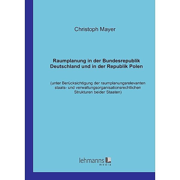 Raumplanung in der Bundesrepublik Deutschland und in der Republik Polen, Christoph Mayer