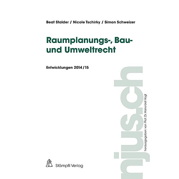 Raumplanungs-, Bau- und Umweltrecht / njus.ch, Beat Stalder, Nicole Tschirky, Simon Schweizer