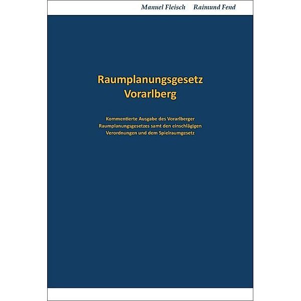 Raumplanungsgesetz Vorarlberg, Kommentar, Manuel Fleisch, Raimund Fend