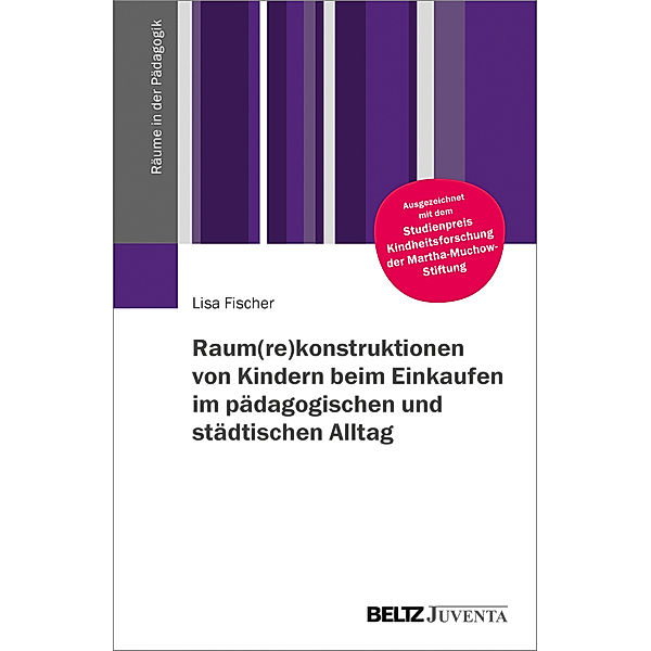 Raum(re)konstruktionen von Kindern beim Einkaufen im pädagogischen und städtischen Alltag, Lisa Fischer