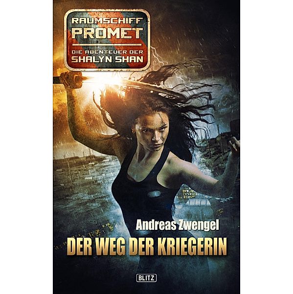 Raumschiff Promet - Die Abenteuer der Shalyn Shan 06: Der Weg der Kriegerin / Raumschiff Promet - Die Abenteuer der Shalyn Shan Bd.6, Andreas Zwengel