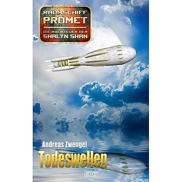 Raumschiff Promet - Die Abenteuer der Shalyn Shan 14: Todeswellen / Raumschiff Promet - Die Abenteuer der Shalyn Shan Bd.14, Andreas Zwengel