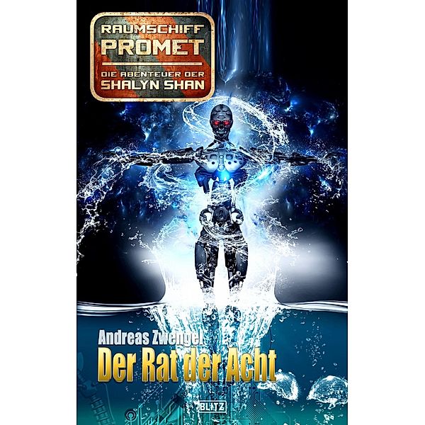 Raumschiff Promet - Die Abenteuer der Shalyn Shan 16: Der Rat der Acht / Raumschiff Promet - Die Abenteuer der Shalyn Shan Bd.16, Andreas Zwengel