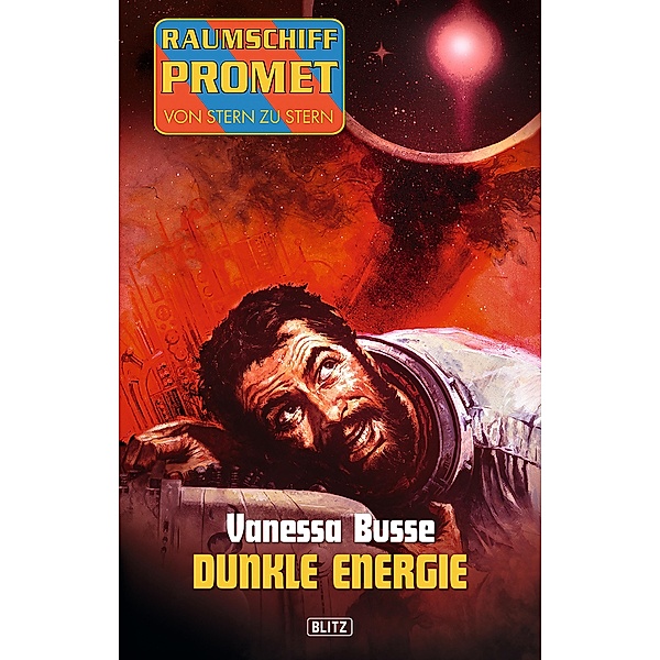 Raumschiff Promet - Von Stern zu Stern 03: Dunkle Energie / Raumschiff Promet - Von Stern zu Stern Bd.3, Vanessa Busse
