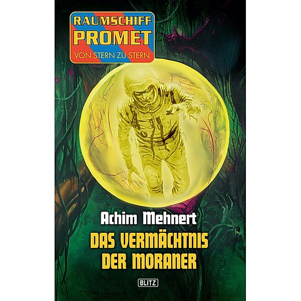 Raumschiff Promet - Von Stern zu Stern 06: Das Vermächtnis der Moraner / Raumschiff Promet - Von Stern zu Stern Bd.6, Achim Mehnert