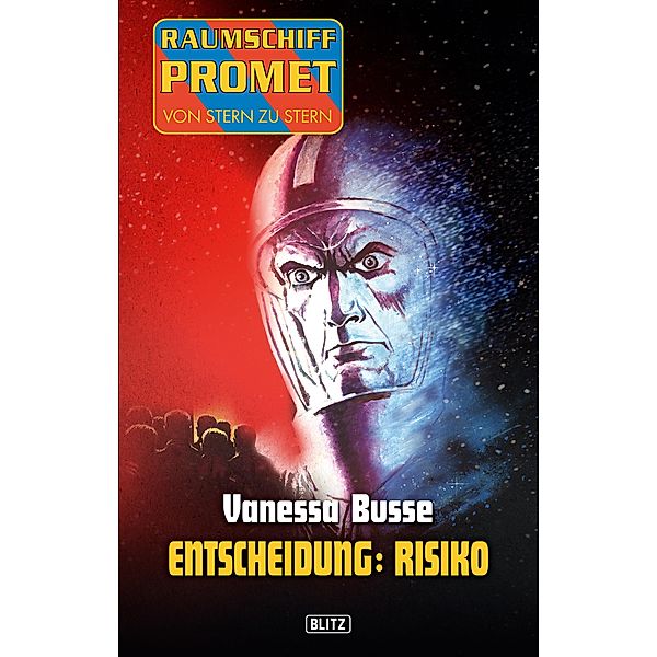 Raumschiff Promet - Von Stern zu Stern 10: Entscheidung: Risiko / Raumschiff Promet - Von Stern zu Stern Bd.10, Vanessa Busse