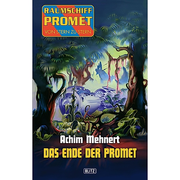 Raumschiff Promet - Von Stern zu Stern 15: Das Ende der Promet / Raumschiff Promet - Von Stern zu Stern Bd.15, Achim Mehnert
