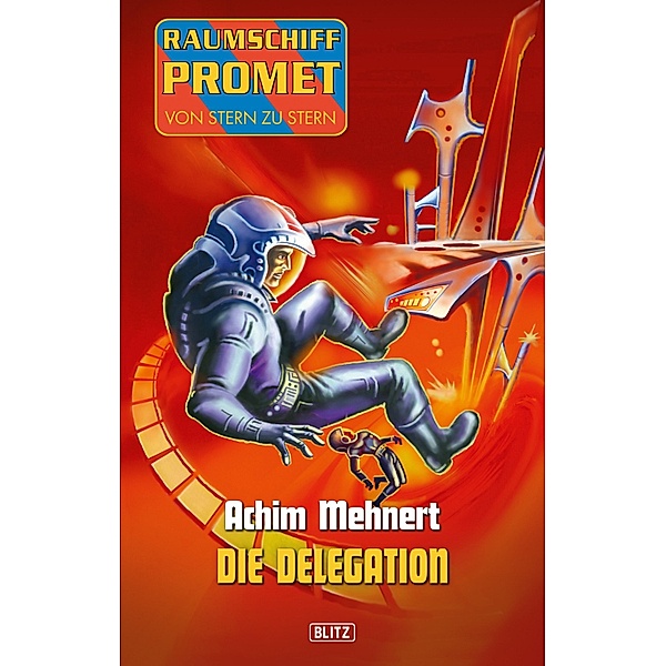Raumschiff Promet - Von Stern zu Stern 19: Die Delegation / Raumschiff Promet - Von Stern zu Stern Bd.19, Achim Mehnert