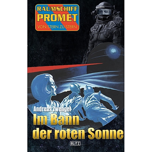 Raumschiff Promet - Von Stern zu Stern 25: Im Bann der roten Sonne / Raumschiff Promet - Von Stern zu Stern Bd.25, Andreas Zwengel