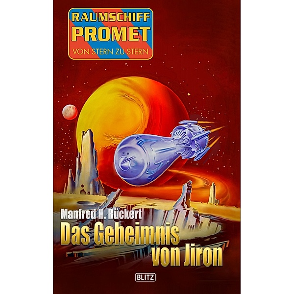 Raumschiff Promet - Von Stern zu Stern 44: Das Geheimnis von Jiron / Raumschiff Promet - Von Stern zu Stern Bd.44, Manfred H. Rückert