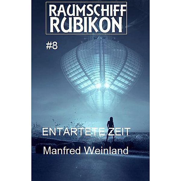 Raumschiff Rubikon 8 Entartete Zeit, Manfred Weinland