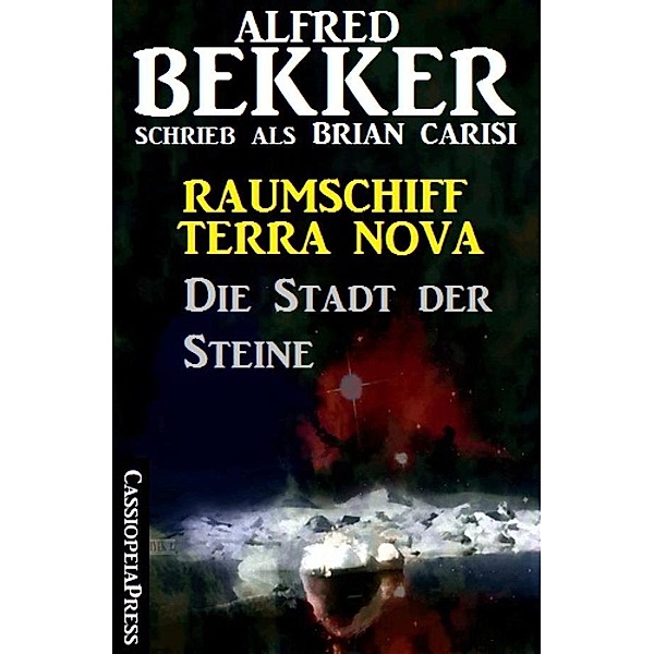 Raumschiff Terra Nova - Die Stadt der Steine, Alfred Bekker, Brian Carisi