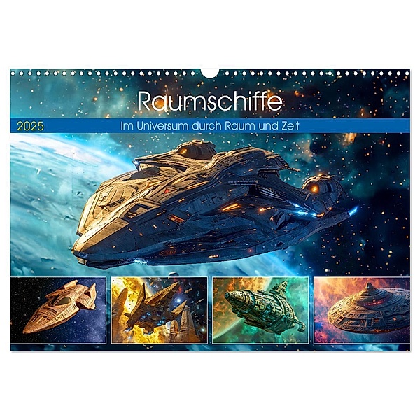 Raumschiffe - Im Universum durch Raum und Zeit (Wandkalender 2025 DIN A3 quer), CALVENDO Monatskalender, Calvendo, Anja Frost